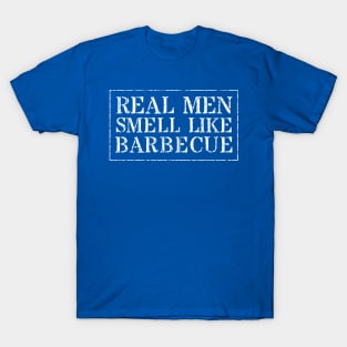 Real Men Smell Like Barbecue T-Shirt